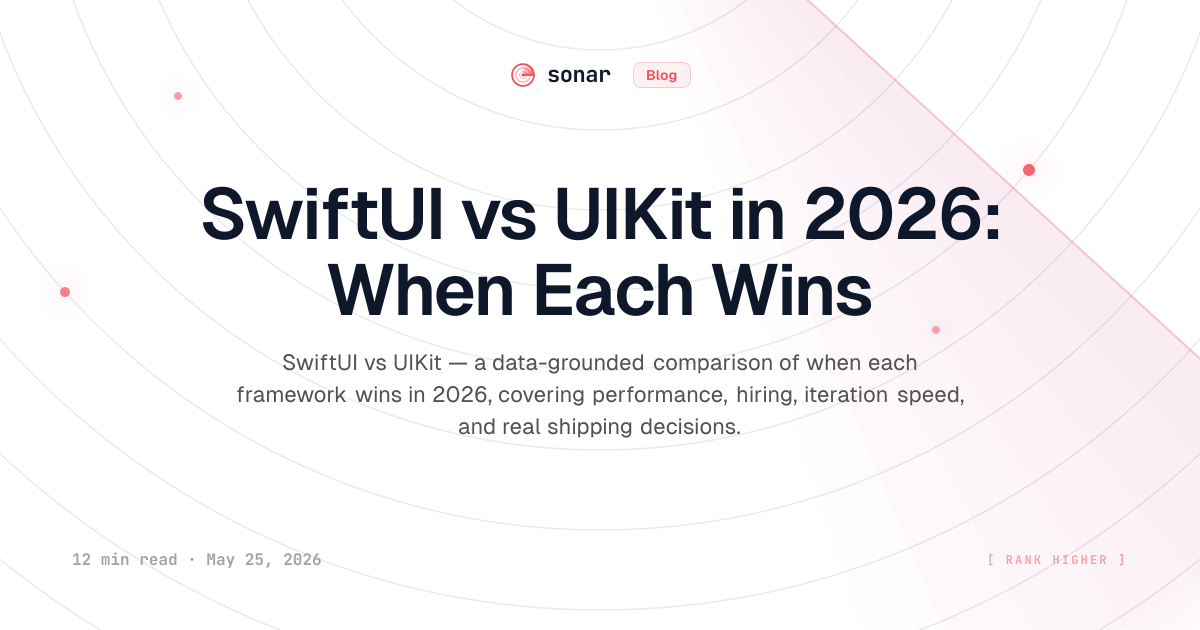 SwiftUI vs UIKit in 2026: When Each Wins | Sonar Blog